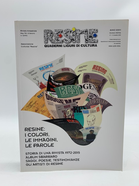 Resine quaderni liguri di cultura. Resine: i colori, le immagini, le parole. Storia di una rivista 1972-2015